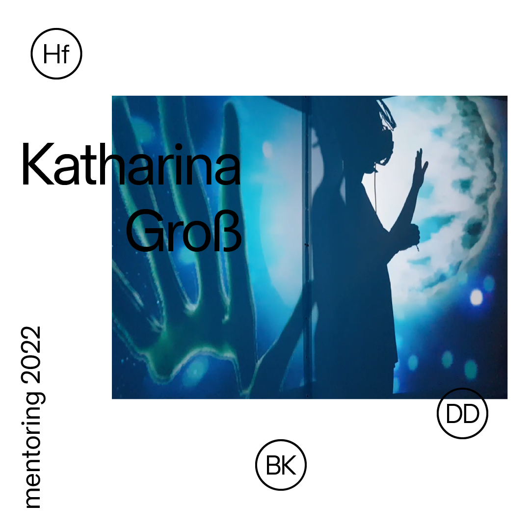 Katharina Gross | mentoring 2022 | HfBK Dresden Katharina Gross | mentoring 2022 | HfBK Dresden
