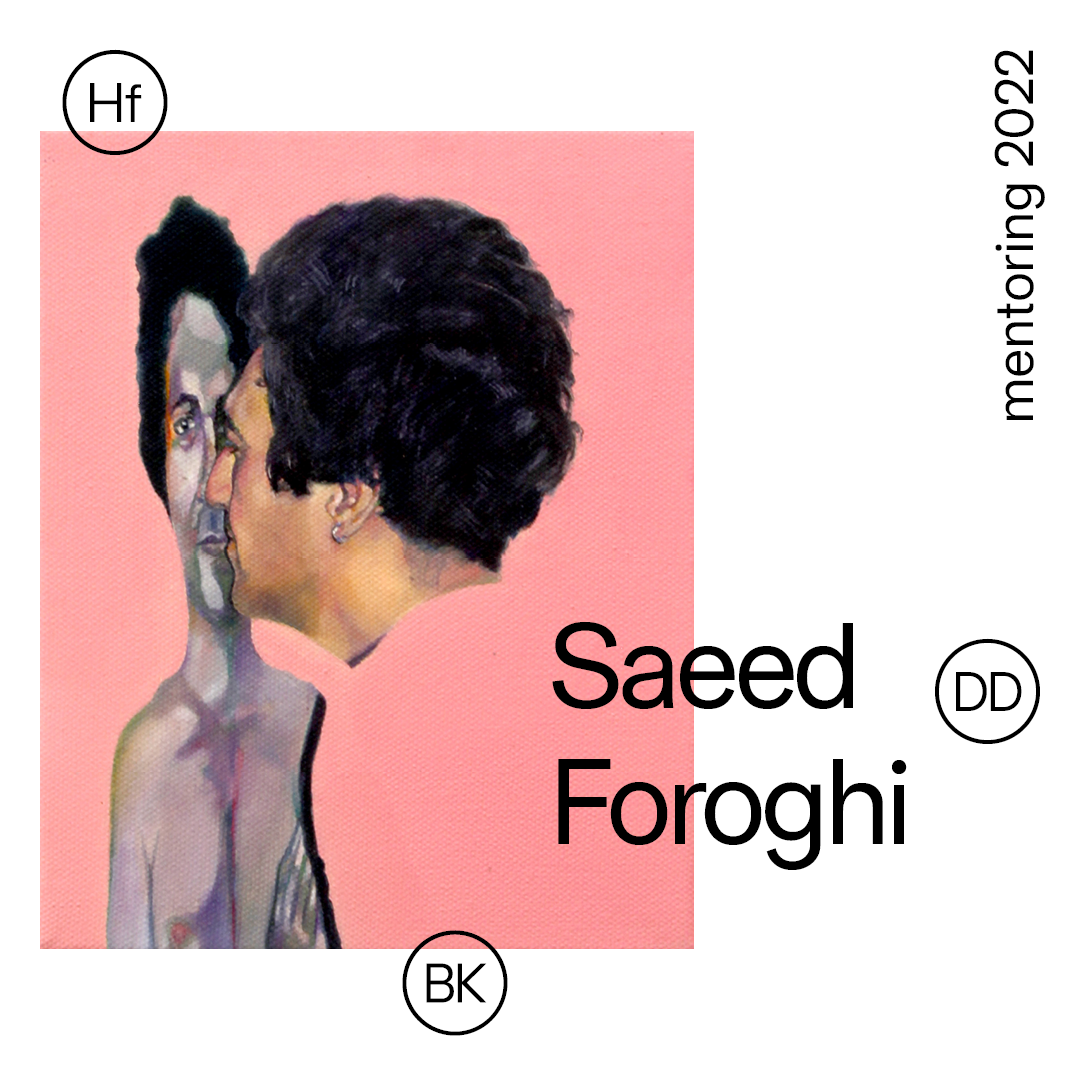 Saeed Foroghi | mentoring 2022 | HfBK Dresden Saeed Foroghi | mentoring 2022 | HfBK Dresden