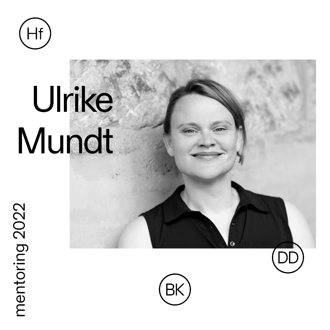 Ulrike Mundt | mentoring 2022 | HfBK Dresden Ulrike Mundt | mentoring 2022 | HfBK Dresden